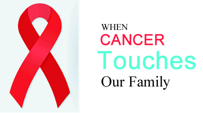 When Cancer Touches Our Family
